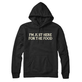 Iâ€™m Just Here For The Food Hoodie