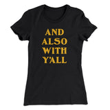 And Also With Yall Women's T-Shirt