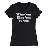 Wine â€˜Em Dine â€˜Em 69 â€˜Em Women's T-Shirt