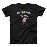 Rise And Grind Men/Unisex T-Shirt