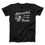 Introverted But Willing To Talk About Books Funny Men/Unisex T-Shirt