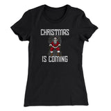 Christmas Is Coming Women's T-Shirt