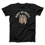 Donâ€™t Do Drugs Men/Unisex T-Shirt