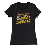 Here Come The Meat Sweats Funny Thanksgiving Women's T-Shirt
