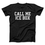 Call Me Ice Box Funny Movie Men/Unisex T-Shirt