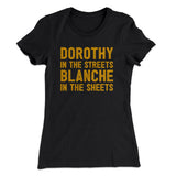 Dorothy In The Streets Blanche In The Sheets Women's T-Shirt