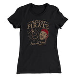 Instant Pirate, Just Add Rum Women's T-Shirt