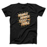 Winner Winner Turkey Dinner Funny Thanksgiving Men/Unisex T-Shirt