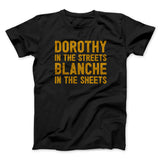 Dorothy In The Streets Blanche In The Sheets Men/Unisex T-Shirt