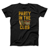 Party In The Club Men/Unisex T-Shirt