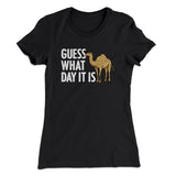 Guess What Day It Is Funny Women's T-Shirt