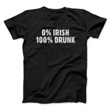 0 Percent Irish, 100 Percent Drunk Men/Unisex T-Shirt