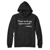 Don't Make History Repeat Itself Hoodie