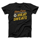 Here Come The Meat Sweats Funny Thanksgiving Men/Unisex T-Shirt