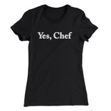 Yes Chef Women's T-Shirt