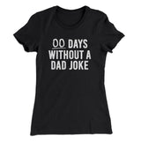 00 Days Without A Dad Joke Funny Women's T-Shirt