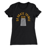 Do Grate Things Women's T-Shirt