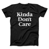 Kinda Don't Care Funny Men/Unisex T-Shirt