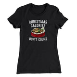 Christmas Calories Donâ€™t Count Women's T-Shirt