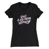 Just A Kid From Brooklyn Women's T-Shirt