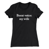 Borat Voice My Wife Women's T-Shirt