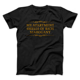 My Apartment Smells Of Rich Mahogany Funny Movie Men/Unisex T-Shirt