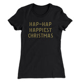 Hap-Hap Happiest Christmas Women's T-Shirt