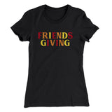 Friendsgiving Funny Thanksgiving Women's T-Shirt