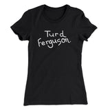 Turd Ferguson Women's T-Shirt