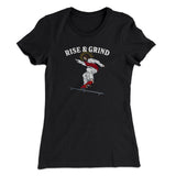 Rise And Grind Women's T-Shirt