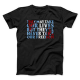 They May Take Our Lives But Theyâ€™ll Never Take Our Freedom Funny Movie Men/Unisex T-Shirt