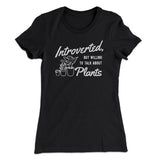 Introverted But Willing To Talk About Plants Women's T-Shirt