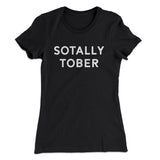 Sotally Tober Women's T-Shirt