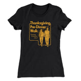 Thanksgiving Pre-Dinner Walk Funny Thanksgiving Women's T-Shirt