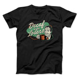 Decaf Is For Losers Men/Unisex T-Shirt