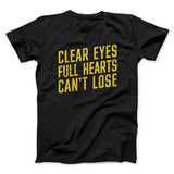 Clear Eyes, Full Hearts, Canâ€™t Lose Men/Unisex T-Shirt