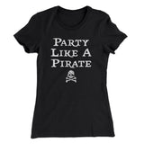 Party Like A Pirate Women's T-Shirt