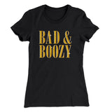 Bad And Boozy Women's T-Shirt