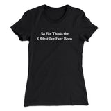 So Far This Is The Oldest Iâ€™ve Ever Been Women's T-Shirt