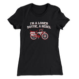 Iâ€™m A Loner Dottie, A Rebel Women's T-Shirt