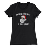 Thereâ€™s Some Ho's In This House Women's T-Shirt