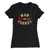 Man Vs Turkey Funny Thanksgiving Women's T-Shirt