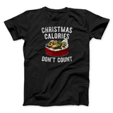 Christmas Calories Donâ€™t Count Men/Unisex T-Shirt