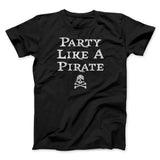 Party Like A Pirate Men/Unisex T-Shirt