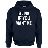 Blink If You Want Me - Unisex Hoodie