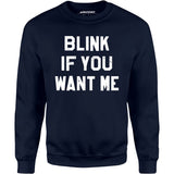 Blink If You Want Me - Unisex Sweatshirt