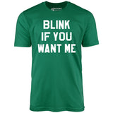 Blink If You Want Me - Unisex T-Shirt