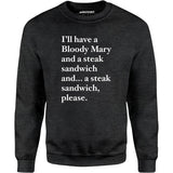 Bloody Mary and a Steak Sandwich - Unisex Sweatshirt