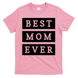 Best Mom Ever Gift For Mothers Day T-Shirt