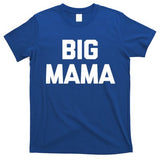 Big Mama Gift Funny Saying Sarcastic Novelty Cute Mom Great Gift T-Shirt